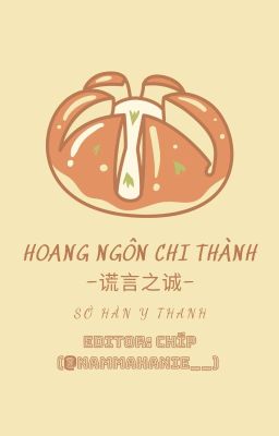 ◗ 　谎言之诚  　◖HOANG NGÔN CHI THÀNH ▹ SỞ HÀN Y THANH